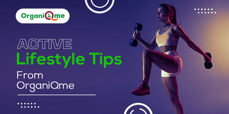 Active Lifestyle Tips - From OrganiQ.me