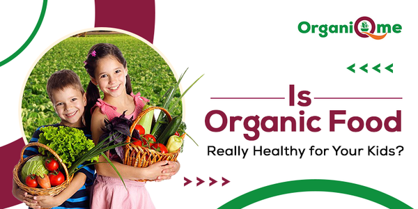 Is Organic Food Really Healthy for Your Kids?