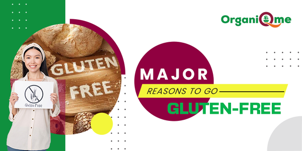 Major Reasons To Go Gluten-Free