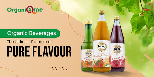 Organic Beverages: The Ultimate Example of Pure Flavour