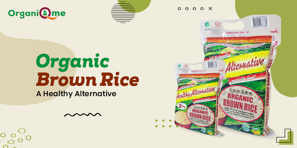 Organic Brown Rice - A Healthy Alternative