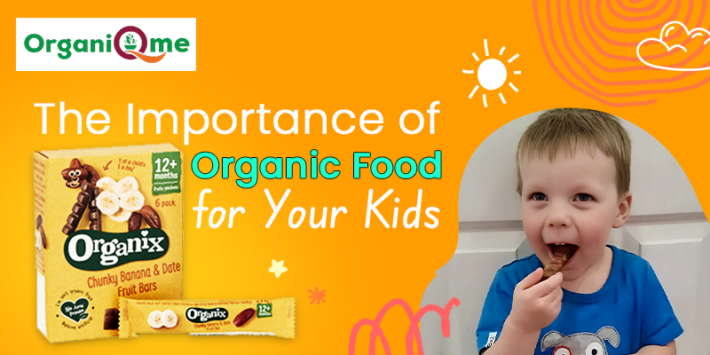 The Importance of Organic Food for Your Kids
